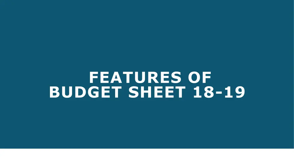 features of budget sheet 18 19