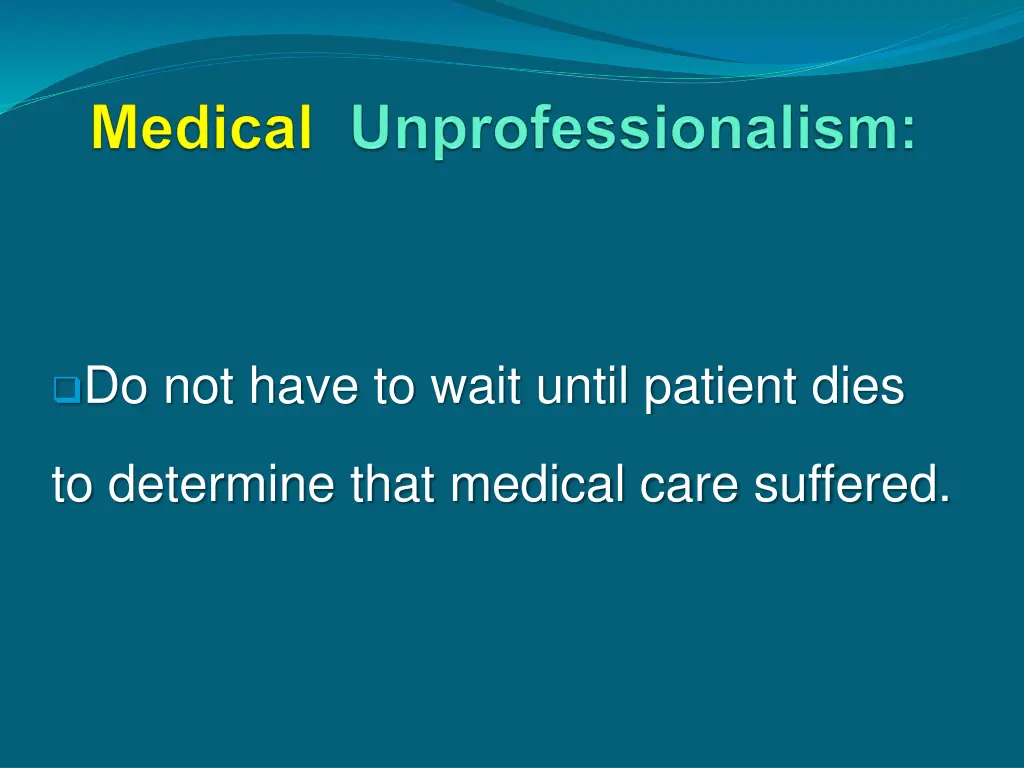 do not have to wait until patient dies