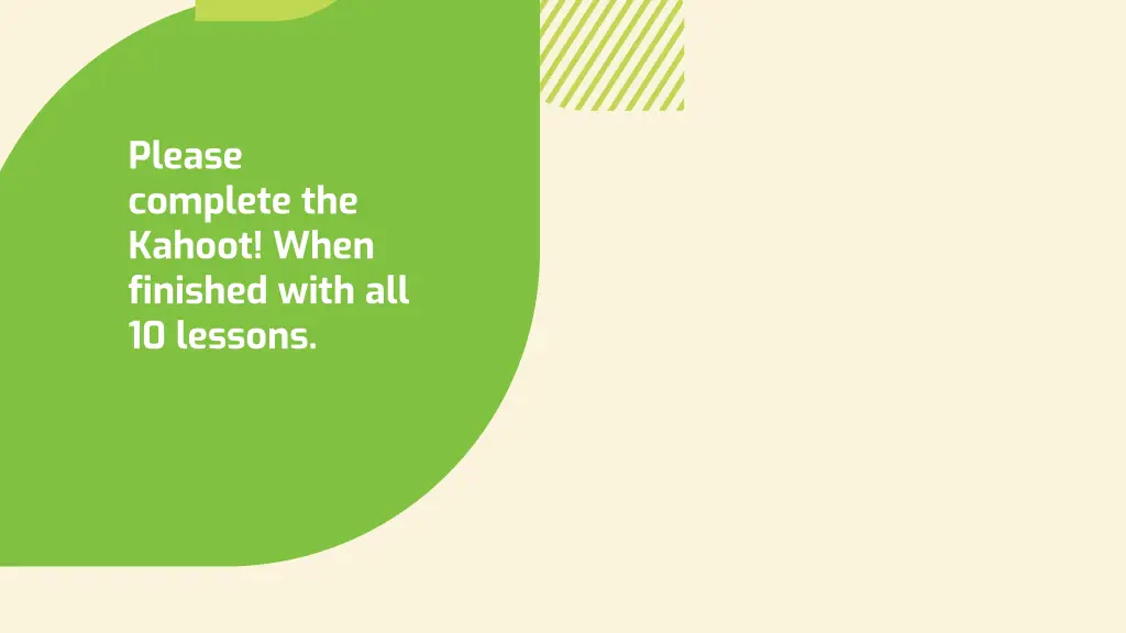 please complete the kahoot when finished with
