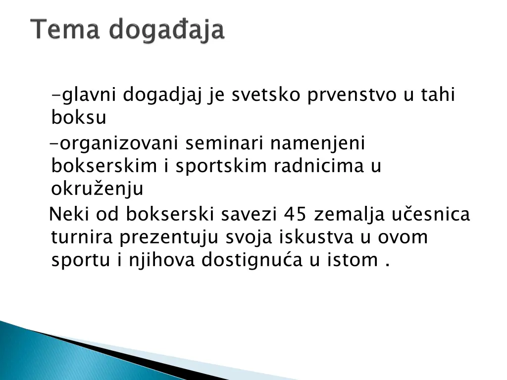 glavni dogadjaj je svetsko prvenstvo u tahi boksu