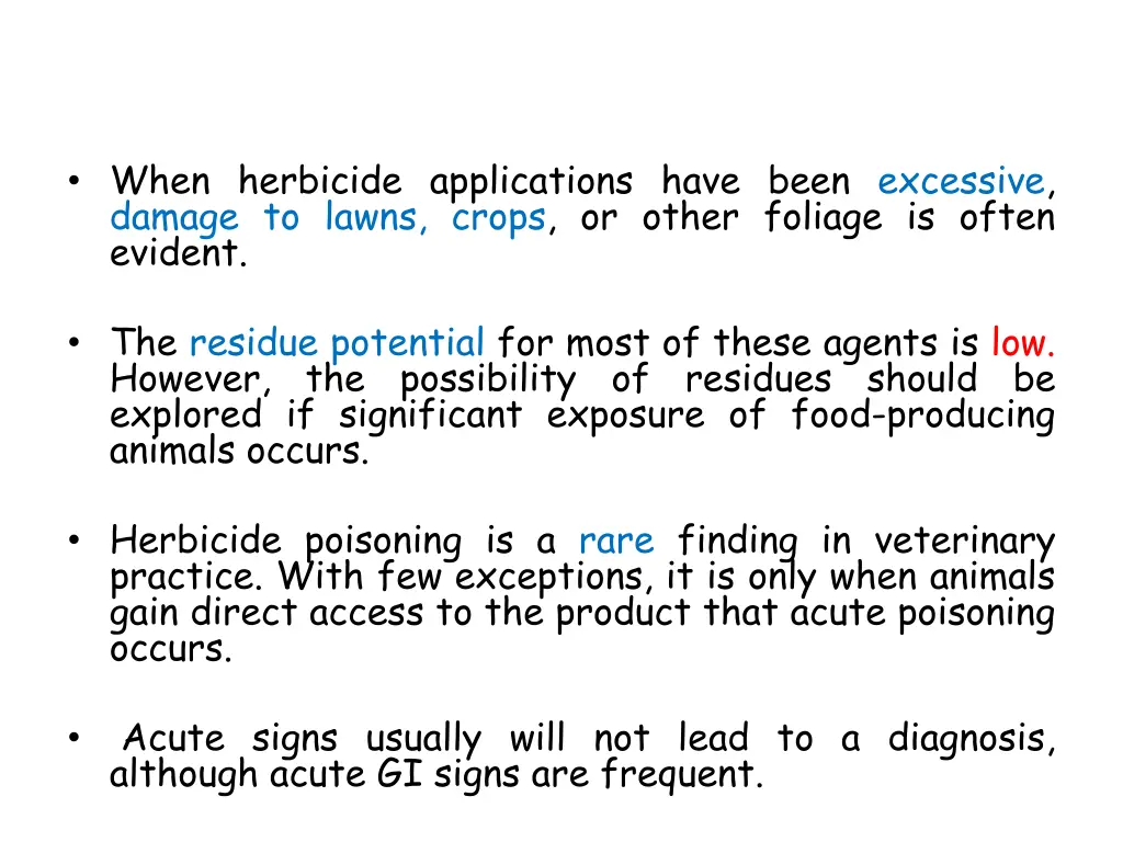 when herbicide applications have been excessive