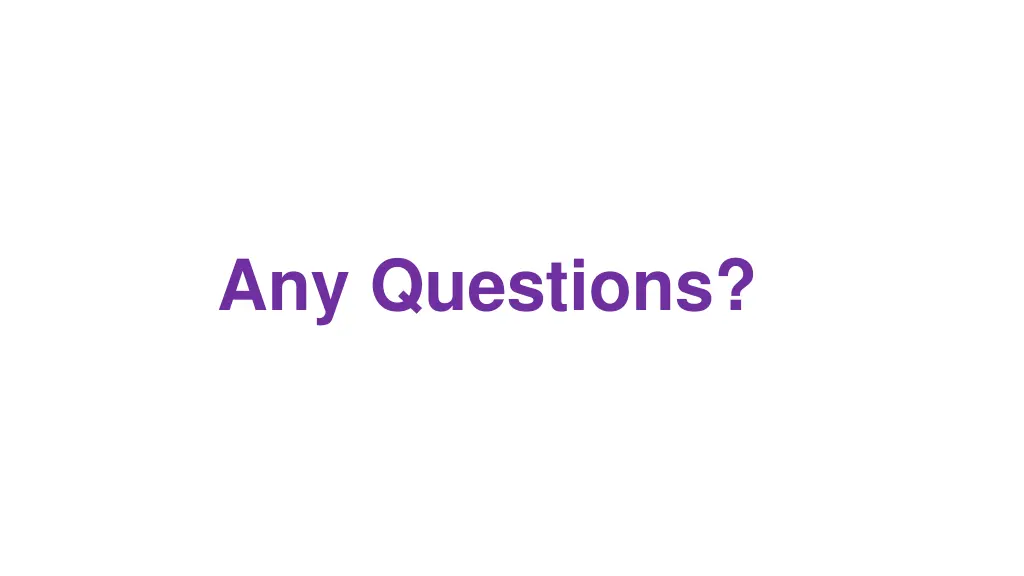 any questions