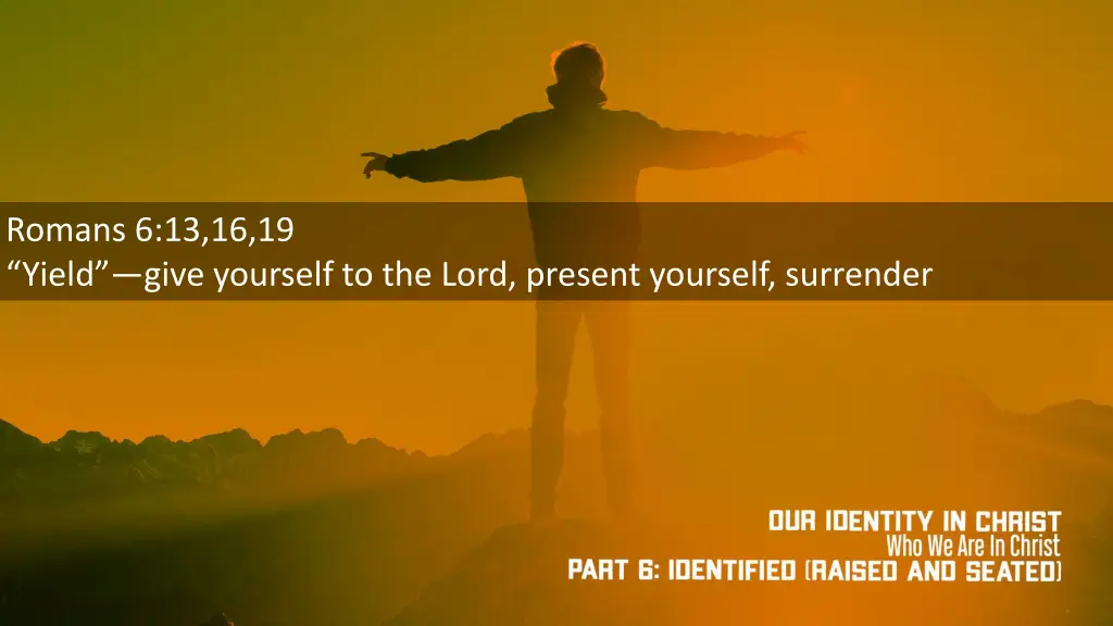 romans 6 13 16 19 yield give yourself to the lord