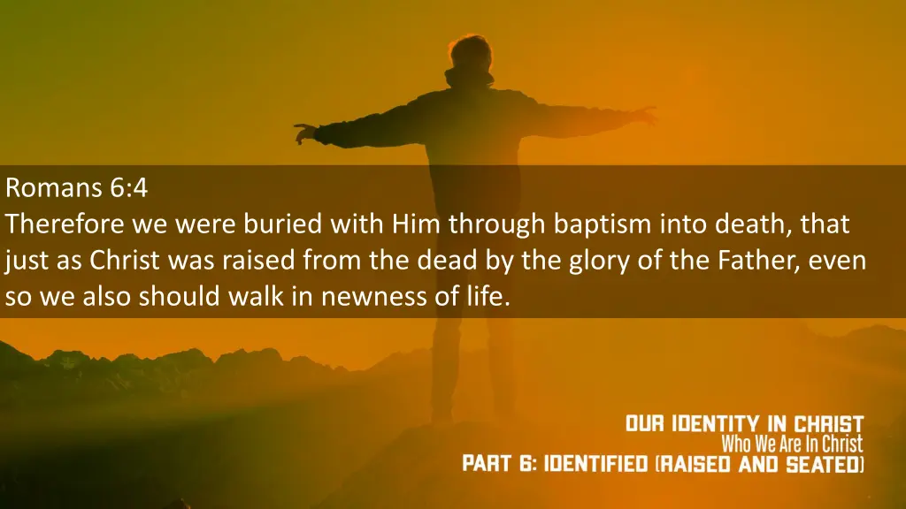 romans 6 4 therefore we were buried with