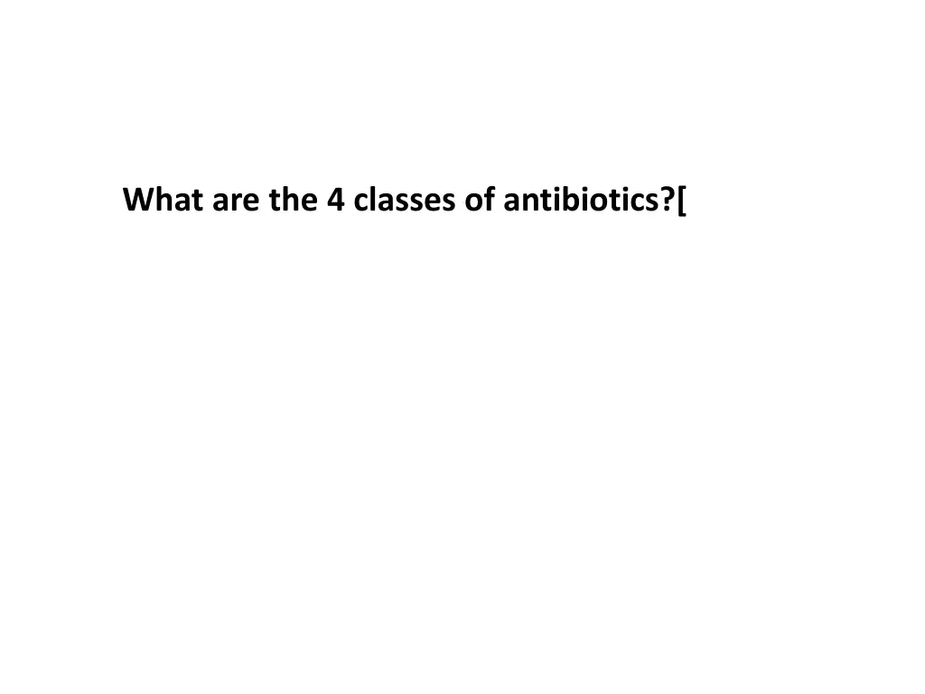 what are the 4 classes of antibiotics