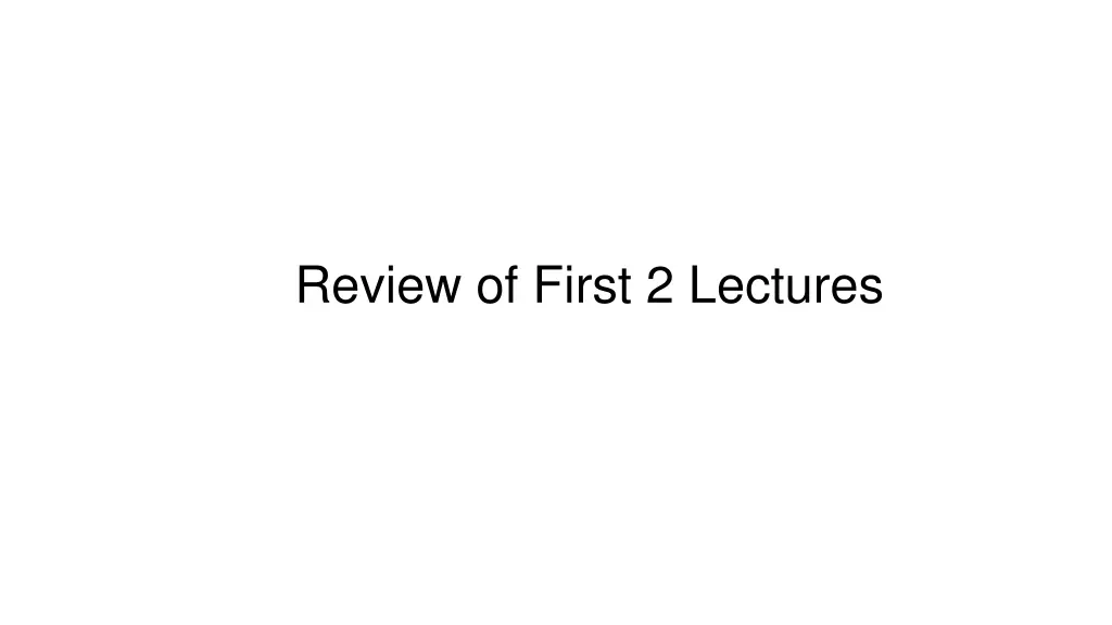 review of first 2 lectures