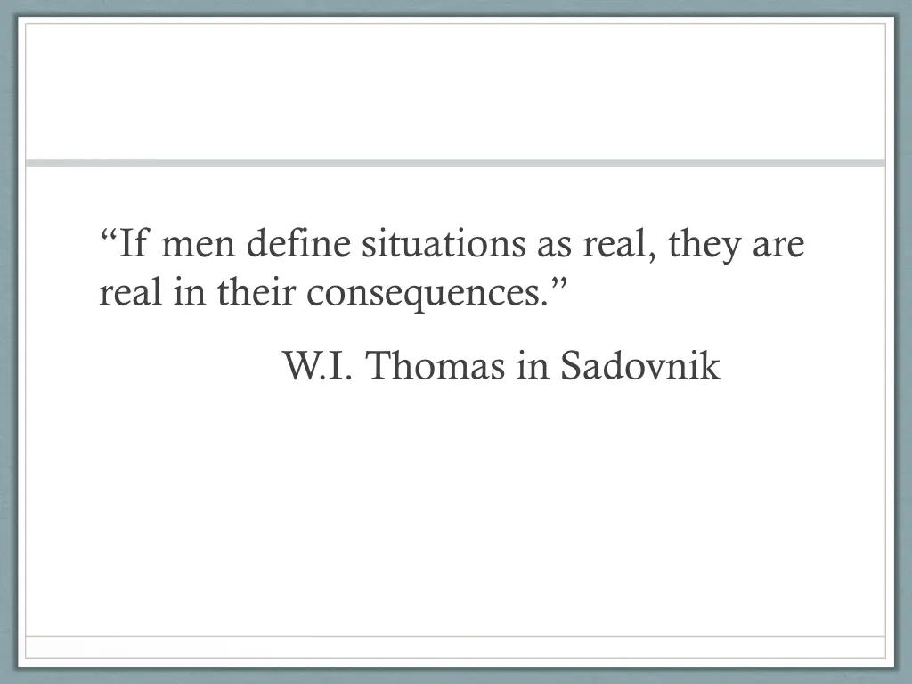 if men define situations as real they are real