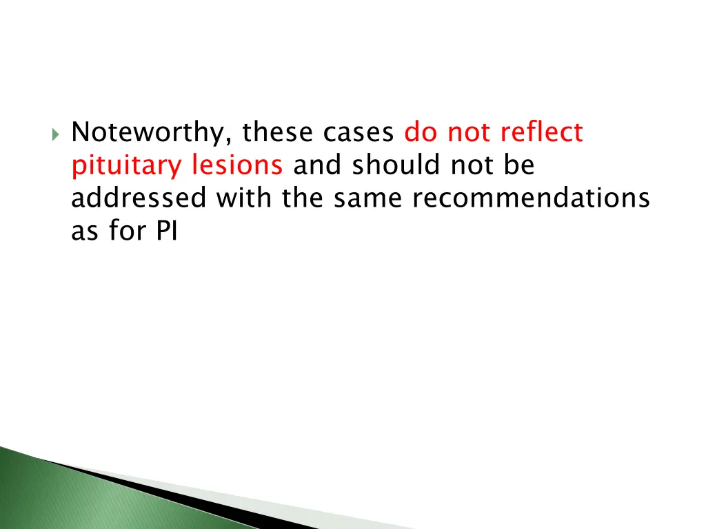 noteworthy these cases do not reflect pituitary