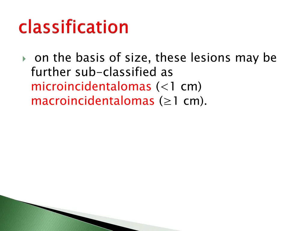 on the basis of size these lesions may be further
