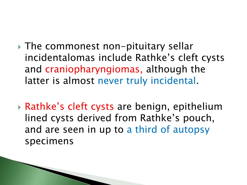 the commonest non pituitary sellar incidentalomas