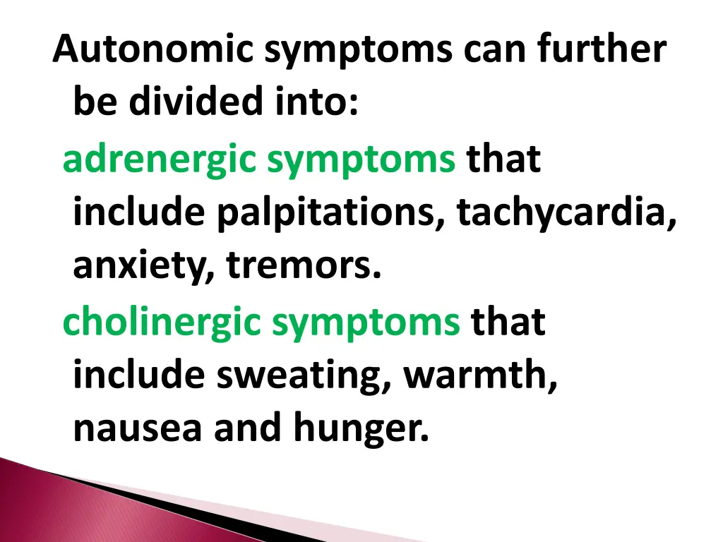 autonomic symptoms can further be divided into