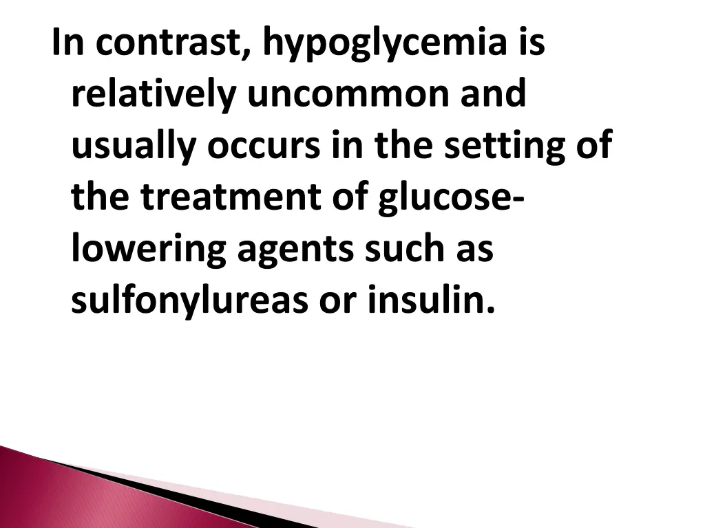 in contrast hypoglycemia is relatively uncommon