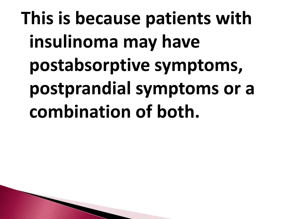 this is because patients with insulinoma may have