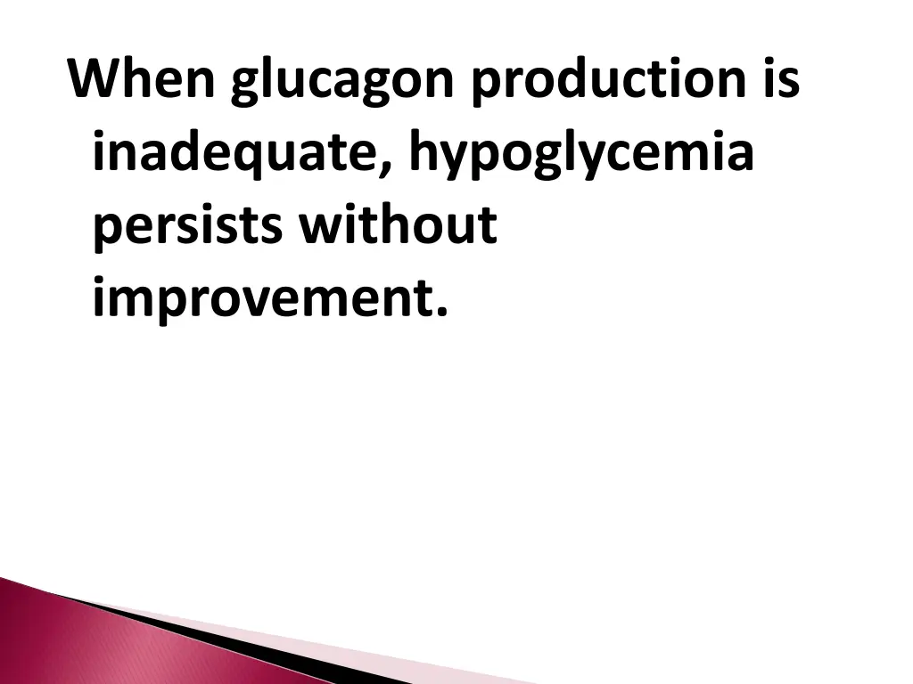 when glucagon production is inadequate