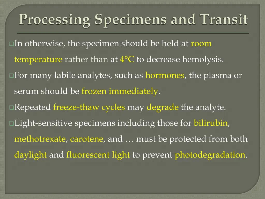 in otherwise the specimen should be held at room