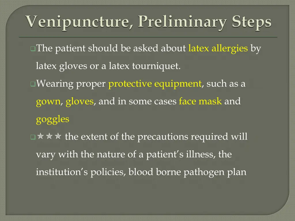 the patient should be asked about latex allergies