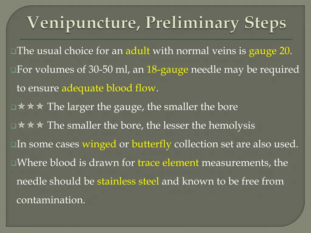 the usual choice for an adult with normal veins