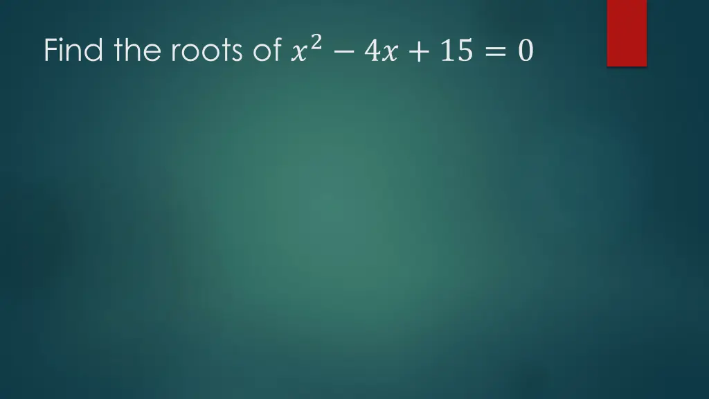 find the roots of 2 4 15 0