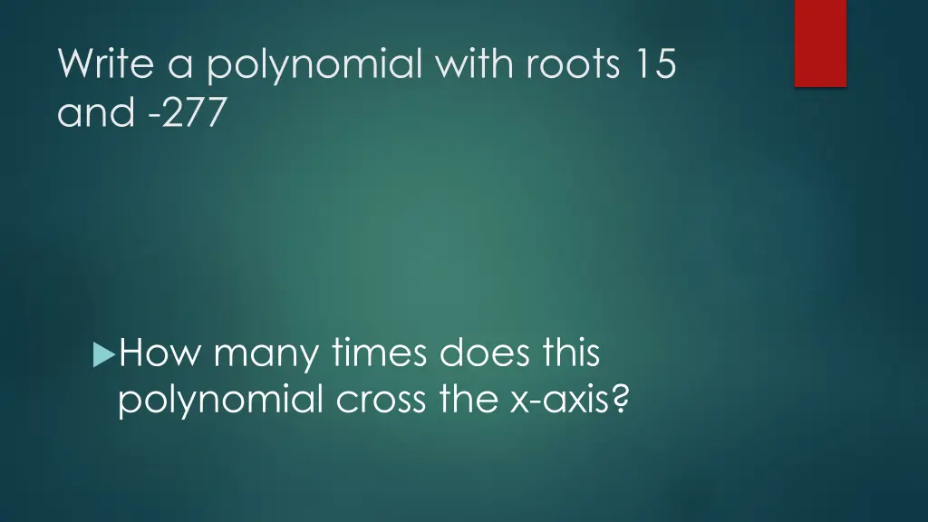 write a polynomial with roots 15 and 277