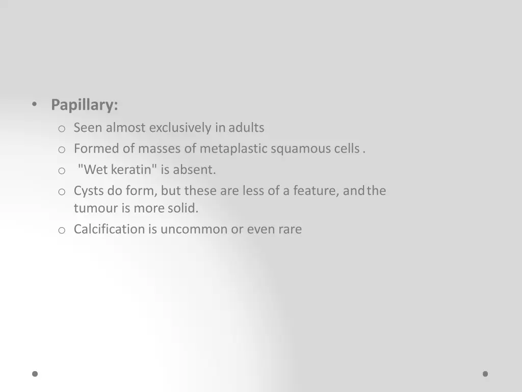 papillary o seen almost exclusively in adults
