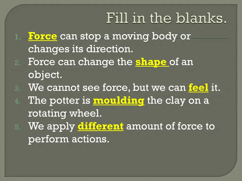 1 force can stop a moving body or changes