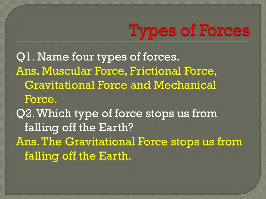 q1 name four types of forces ans muscular force