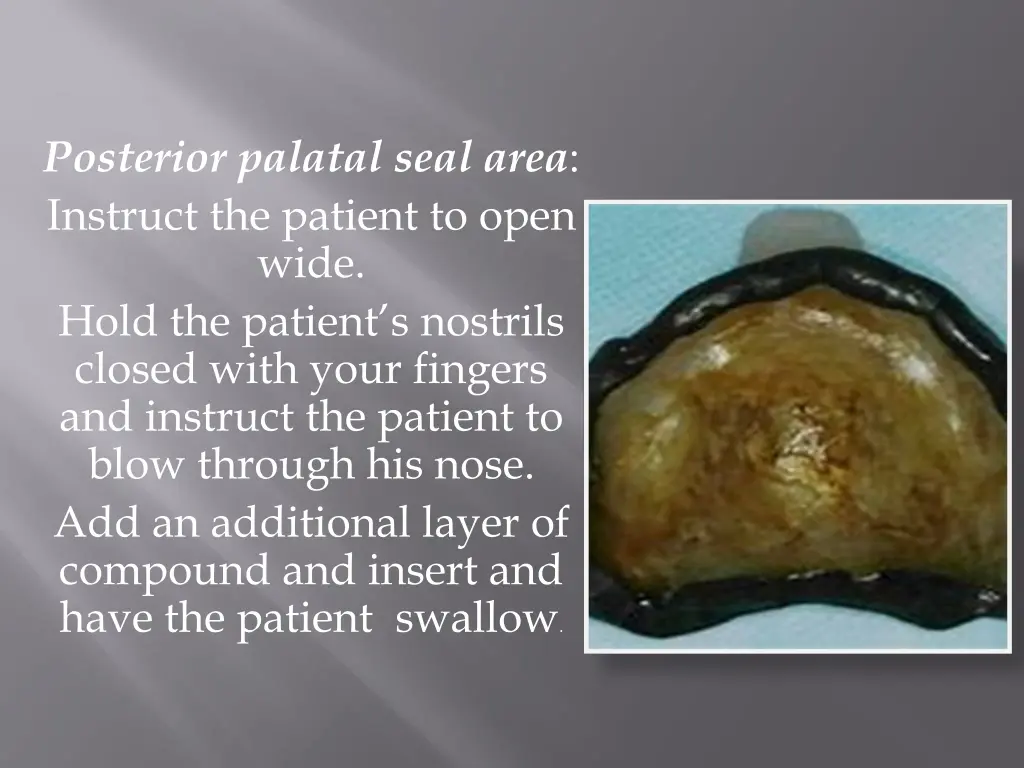 posterior palatal seal area instruct the patient