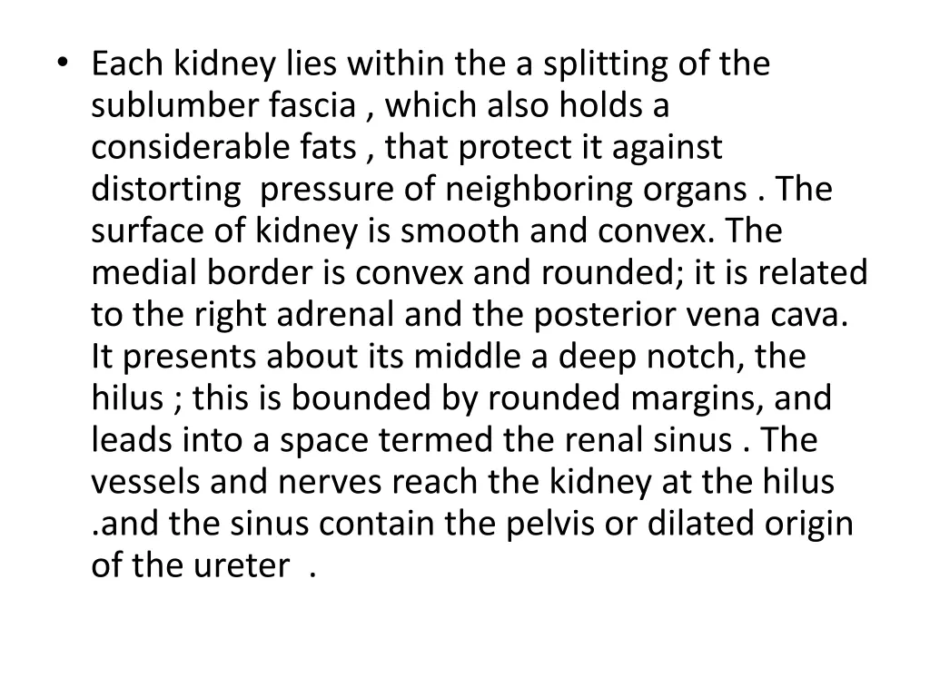 each kidney lies within the a splitting