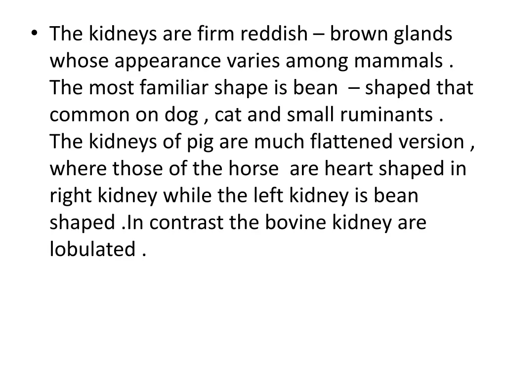 the kidneys are firm reddish brown glands whose