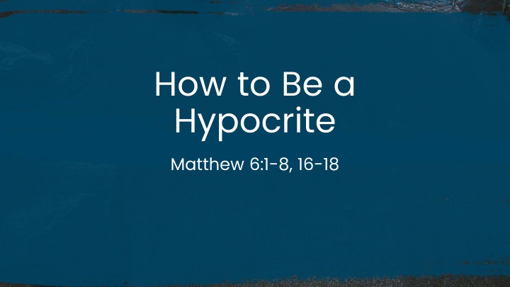 how to be a hypocrite matthew 6 1 8 16 18