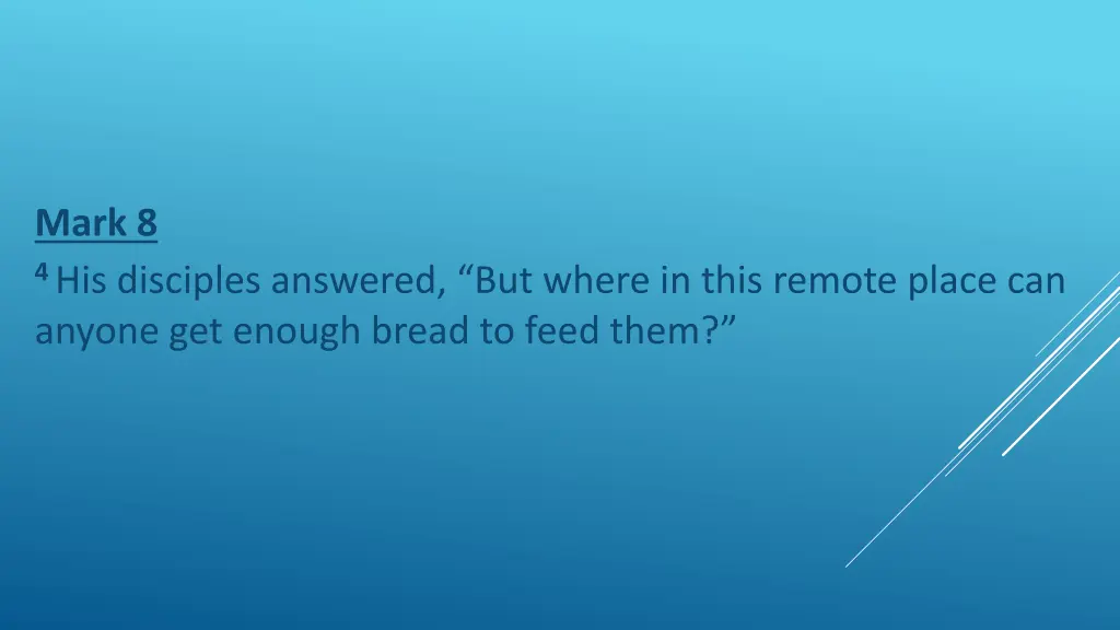 mark 8 4 his disciples answered but where in this