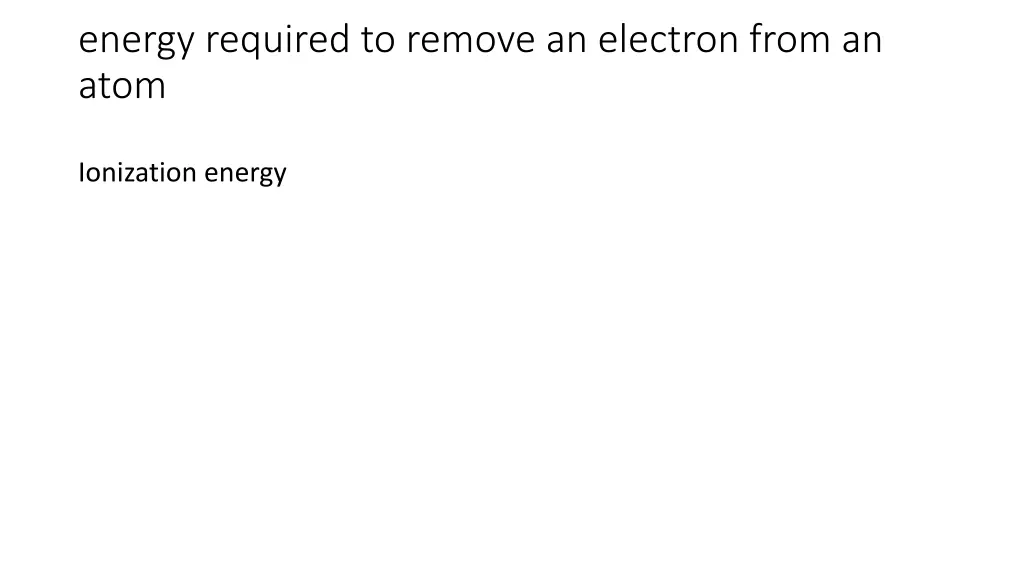 energy required to remove an electron from an atom