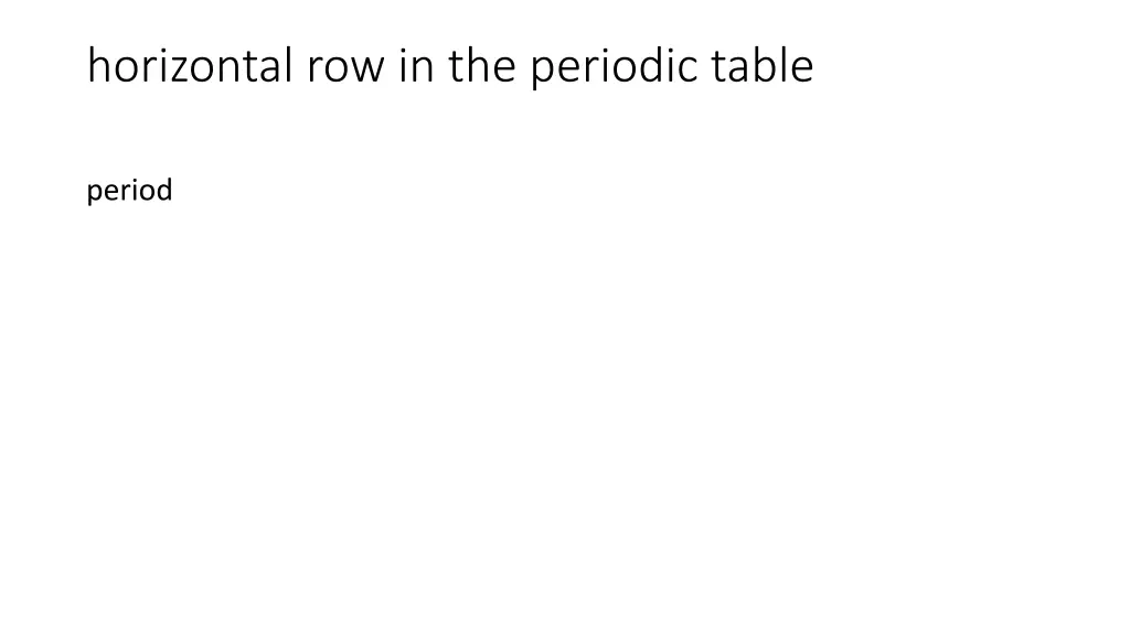 horizontal row in the periodic table