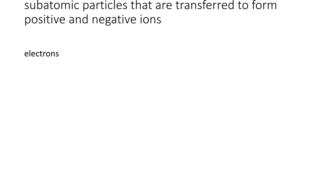 subatomic particles that are transferred to form