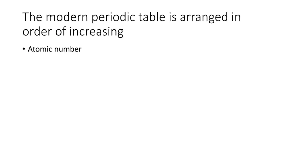 the modern periodic table is arranged in order