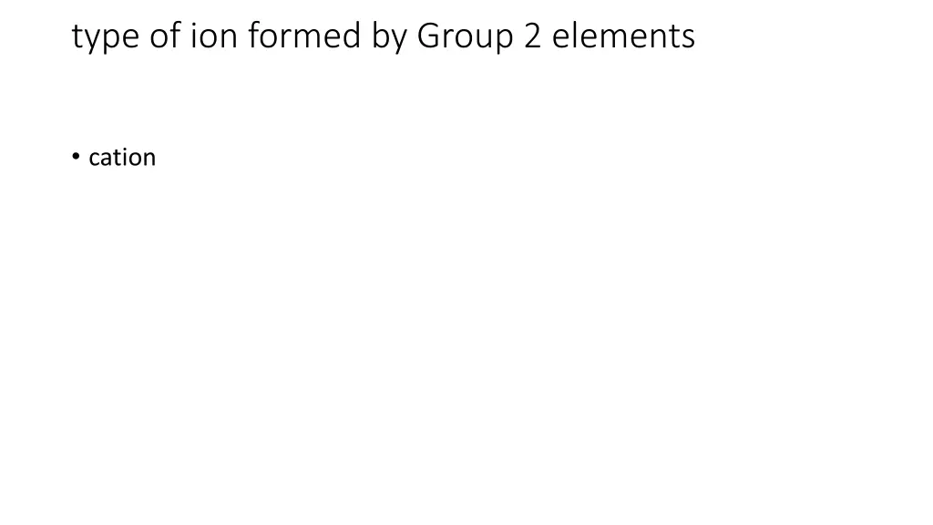 type of ion formed by group 2 elements