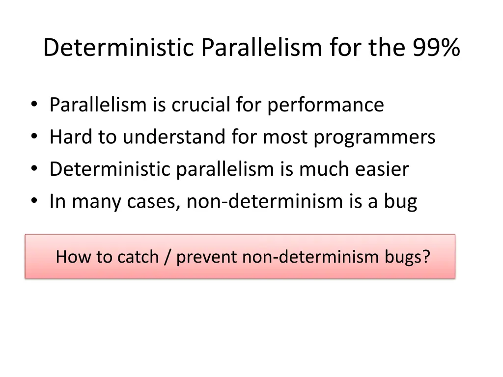 deterministic parallelism for the 99