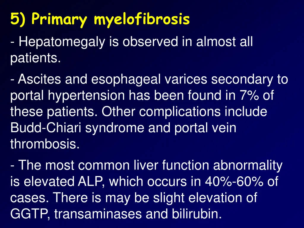 5 primary myelofibrosis hepatomegaly is observed