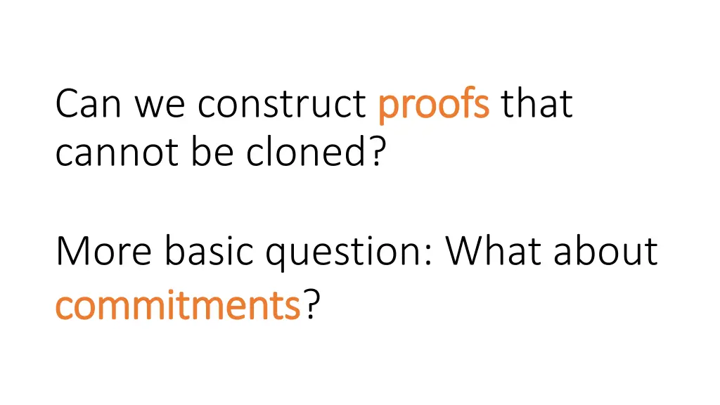 can we construct proofs cannot be cloned