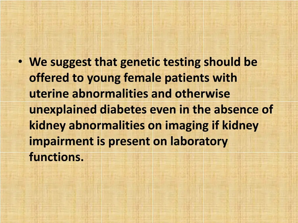 we suggest that genetic testing should be offered