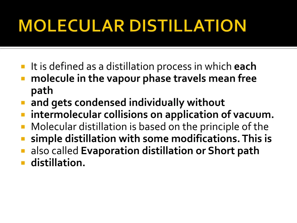 it is defined as a distillation process in which