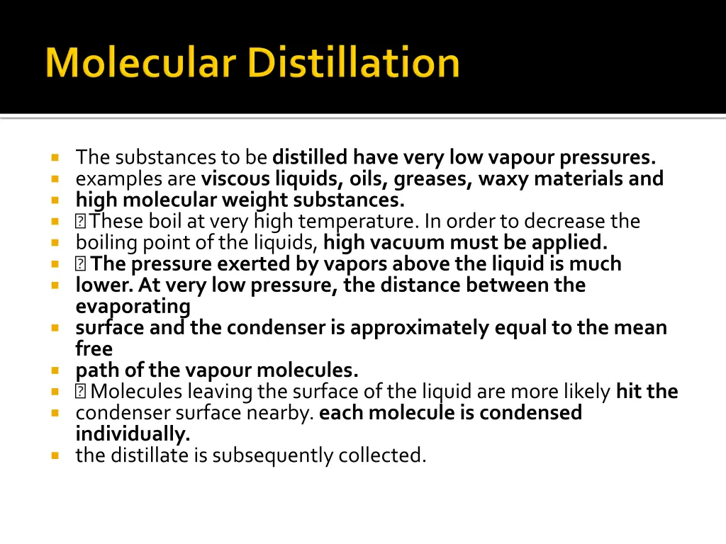 the substances to be distilled have very