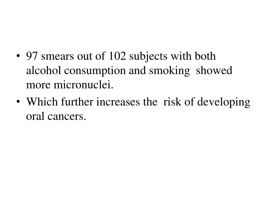 97 smears out of 102 subjects with both alcohol