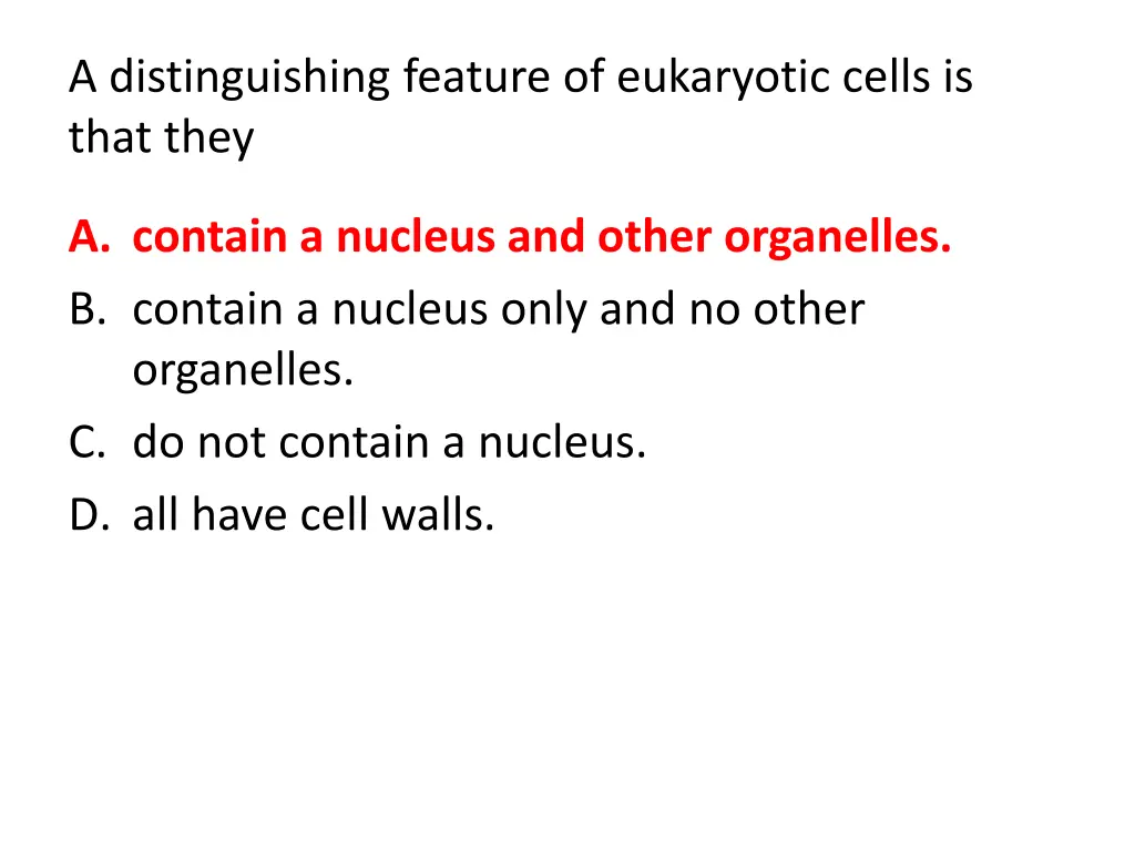 a distinguishing feature of eukaryotic cells