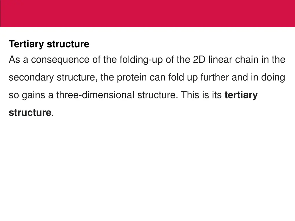 tertiary structure as a consequence