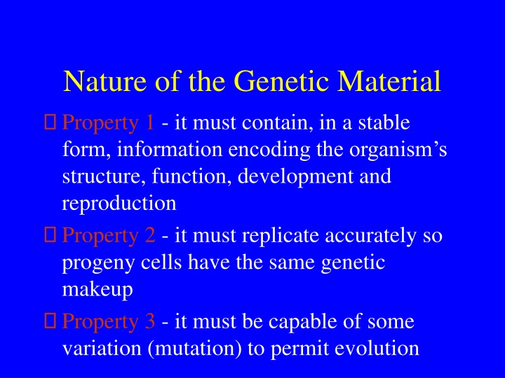 nature of the genetic material property 1 it must