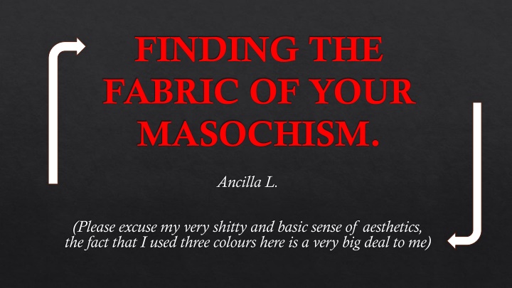 finding the fabric of your masochism