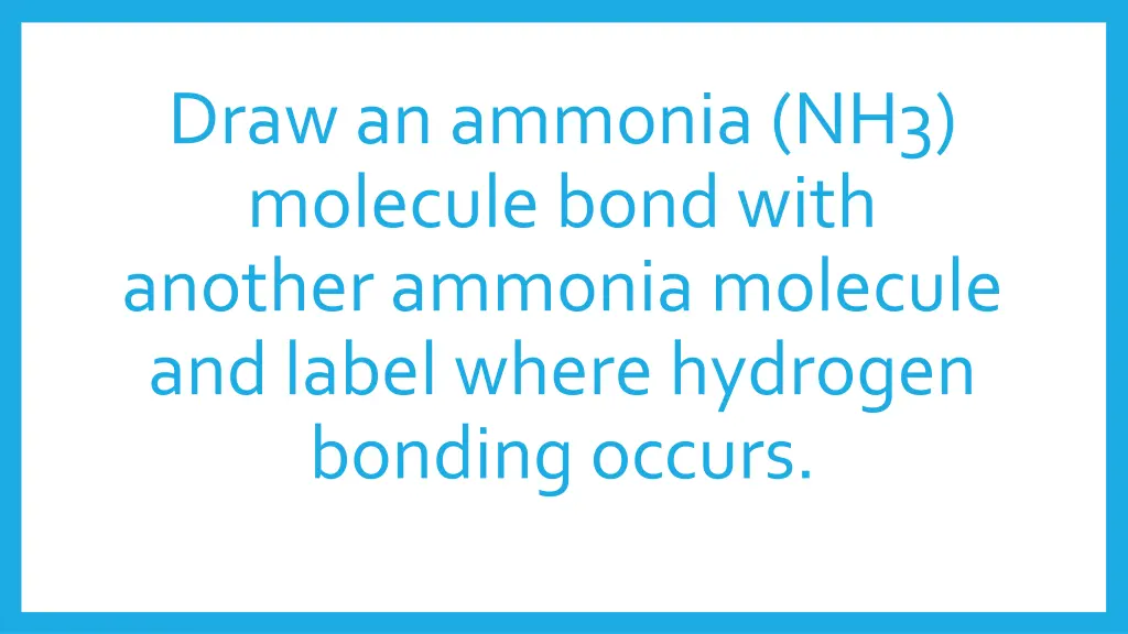 draw an ammonia nh3 molecule bond with another