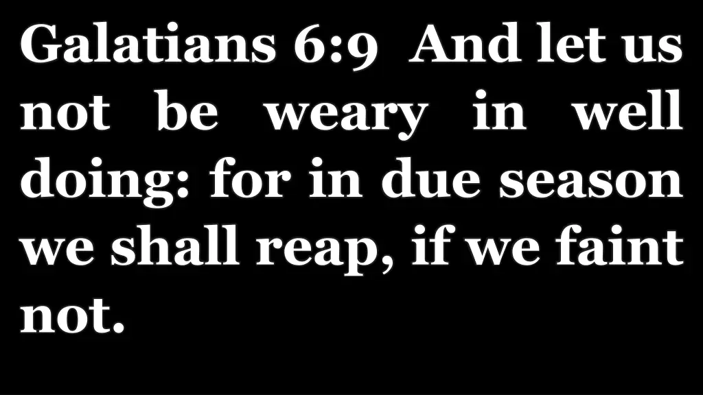 galatians 6 9 and let us not be weary in well