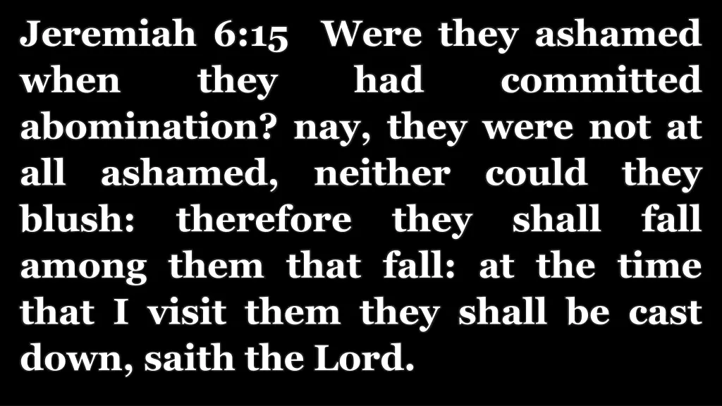 jeremiah 6 15 were they ashamed when they